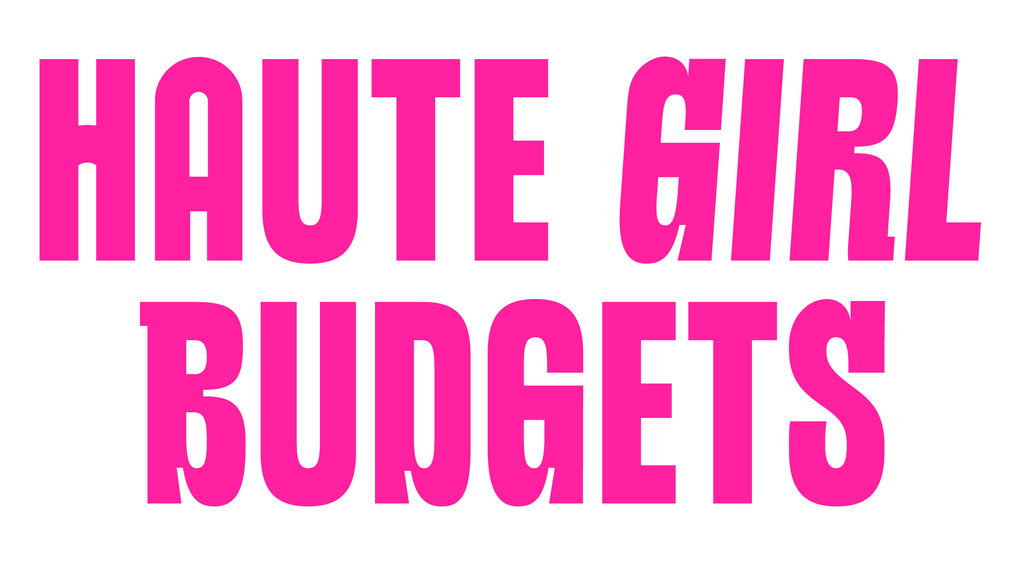 Haute Girl Budgets